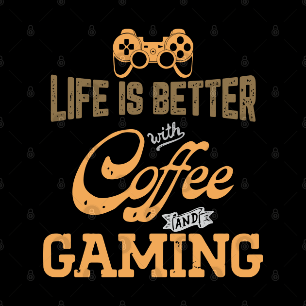 Life Is Better With Coffee And Gaming by pako-valor