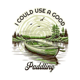 Kayaking Gear Men Women Kayak Lovers I Could Use A Good Paddling T-Shirt