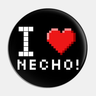 I love Necho pixelated Pin