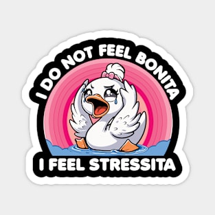 I Do Not Feel Bonita I Feel Stressita Magnet
