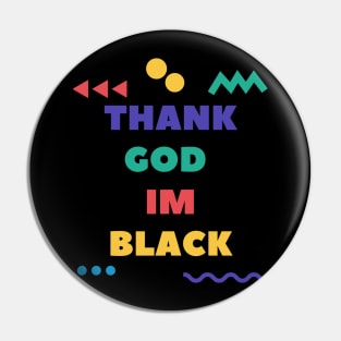 Thank God I’m Black Pin