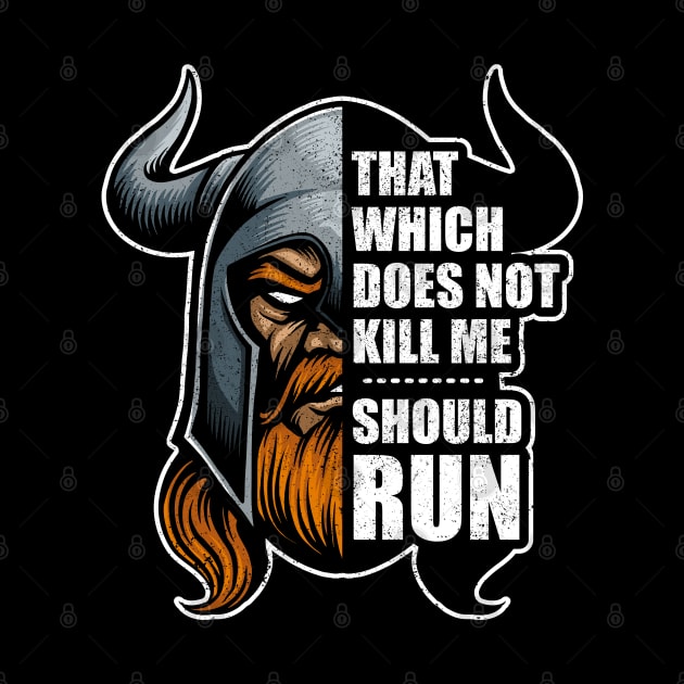 That Which Does Not Kill Me Should Run Odin Viking by RadStar