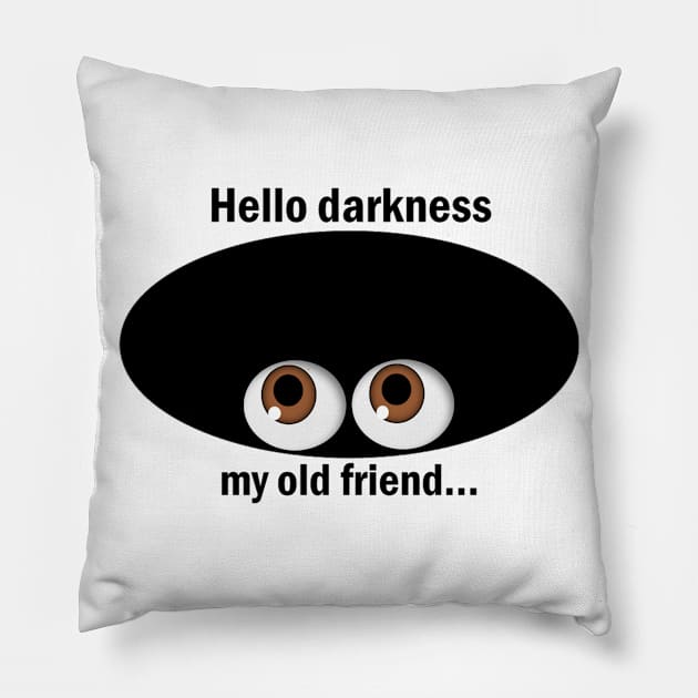 Hello Darkness My Old Friend Pillow by Slap Cat Designs