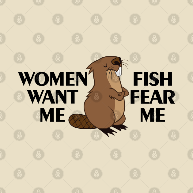 Discover Women want me fish fear me - Women Want Me Fish Fear Me - T-Shirt