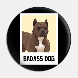 Badass Dog / Cane Corso / Stafford / PitBull / Dog lover Pin