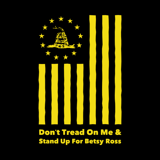 stand up for betsy ross t shirt & Dont Tread On Me by WildZeal