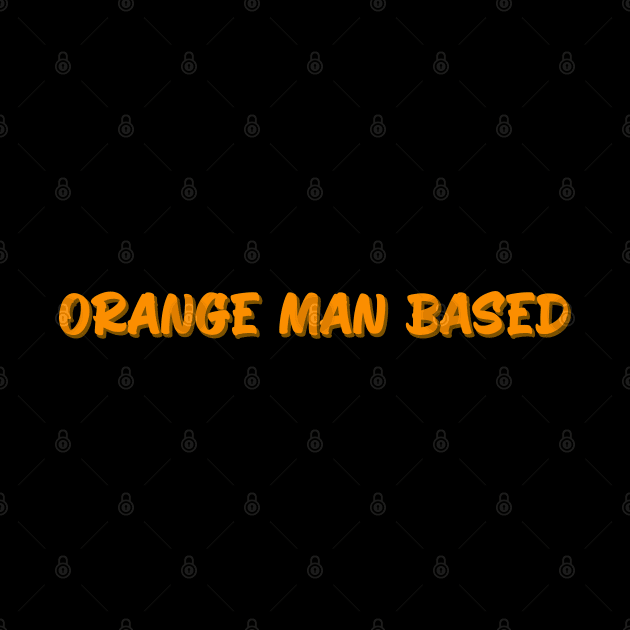 Orange Man Bad by GreenGuyTeesStore