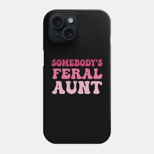 Somebody's Feral Aunt Phone Case