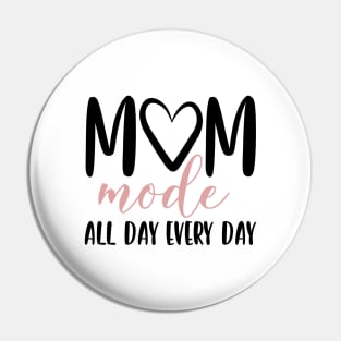 Mom mode all day every day Pin