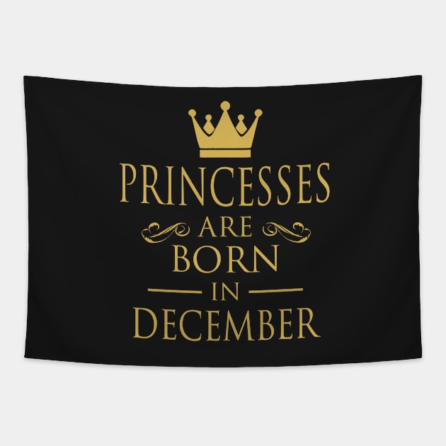 PRINCESS BIRTHDAY PRINCESSES ARE BORN IN DECEMBER Tapestry by dwayneleandro