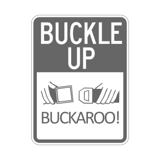 Buckle Up Buckaroo! T-Shirt