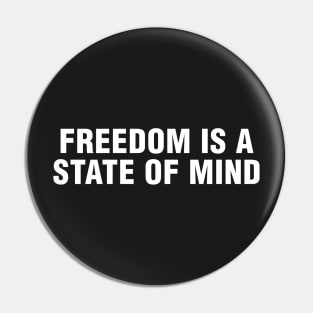 Freedom is a State of Mind Pin