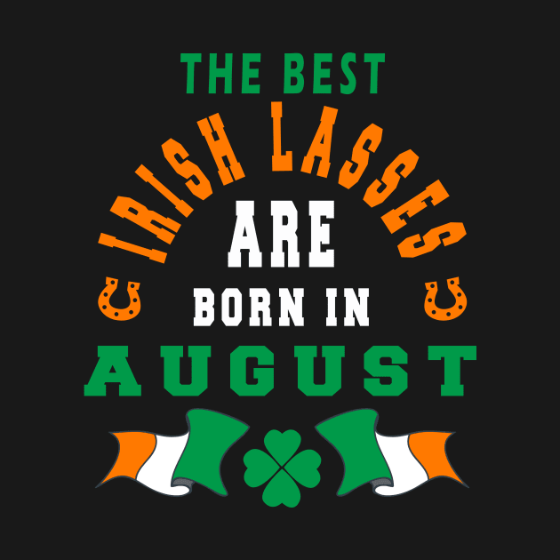 The Best Irish Lasses Are Born In August Ireland Flag Colors by stpatricksday