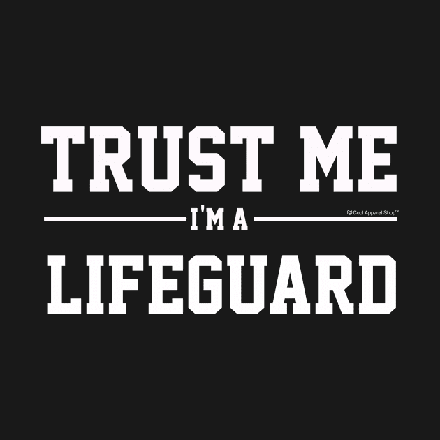 Trust Me Im A Lifeguard. Cool Gift Idea by CoolApparelShop