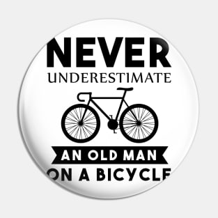 Never Underestimate an old man on a bicycle Pin