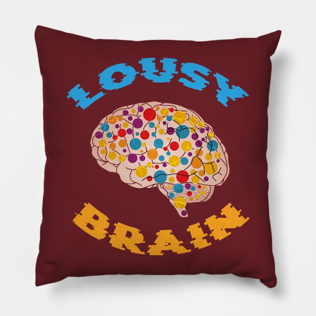 Lousy Brain Pillow by Markyartshop