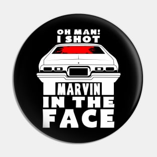 Oh man! i shot Marvin in the face Pin