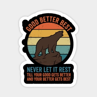 Good Better Best Never Let It Rest Bear Enthusiasts Magnet
