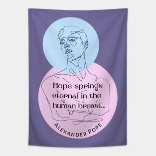 Alexander Pope quote: Hope springs eternal in the human breast... Tapestry