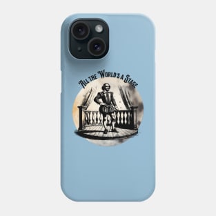 All the world's a stage Shakespeare Phone Case