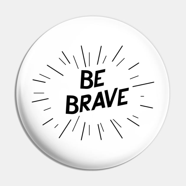 Be Brave Pin by Mint-Rose