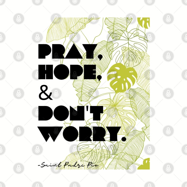 Pray, Hope, Don't Worry by Little Fishes Catholic Tees