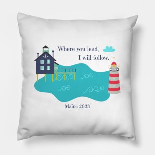 Where you lead, I will follow. Maine 2023 Pillow