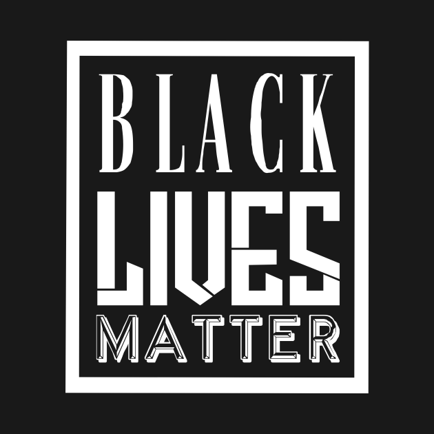 Discover Black Lives Matter Womans Right's are Humans Rights Love is Love No Human Being is Illegal - Black Lives Matter Political Protest - T-Shirt