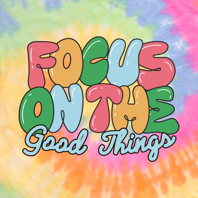 focus on the good things by Kokomidik