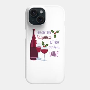 You Can't Buy Happiness, Buy Wine Phone Case