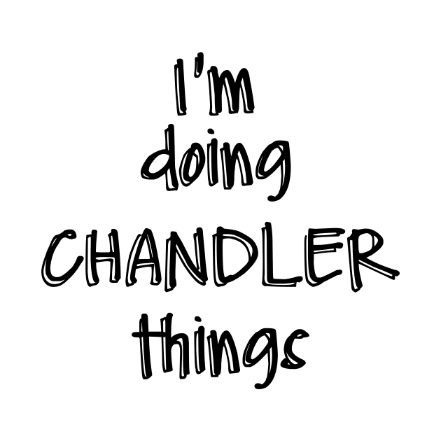 i'm doing CHANDLER things by NAYAZstore