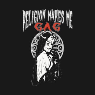 religions makes me gag - evil nun gothic antichrist T-Shirt