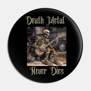 Death Metal Never Dies Pin