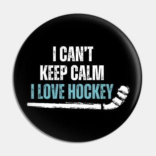 I Cant Keep Calm Hockey Pin