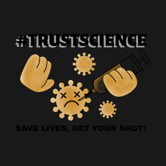 Discover #TrustScience, Save Lives, Get your Shot - Covid Vaccine - T-Shirt