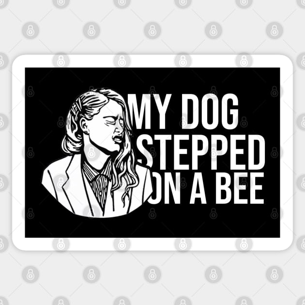 My dog stepped on a bee  Sticker for Sale by clients