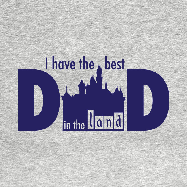 Disover I Have the Best Dad in the Land - Dad - T-Shirt