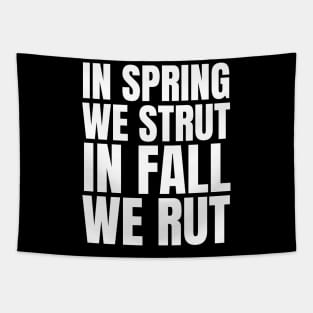 In Spring We Strut In Fall We Rut Tapestry