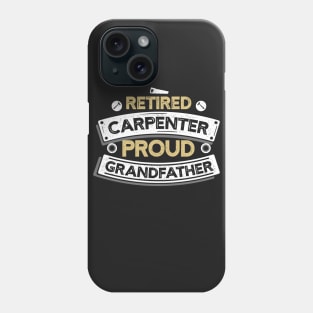 Retired Carpenter Proud Grandfather T-shirt Phone Case