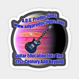 A.D.G. Productions Guitar Education Into The 21st. Century And Beyond Magnet