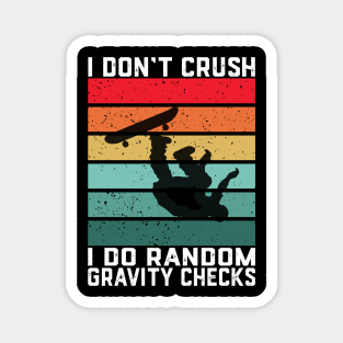 I Don't Crash I Do Random Gravity Checks Skateboarding Magnet