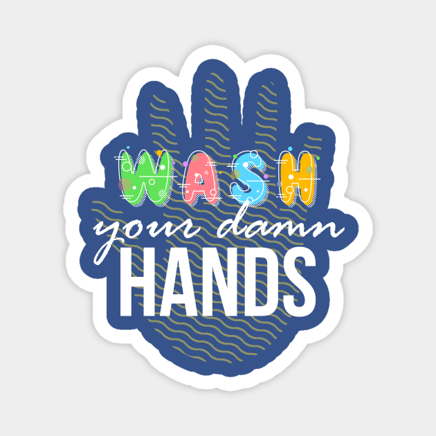 Wash your Damn Hands Magnet by PWCreate