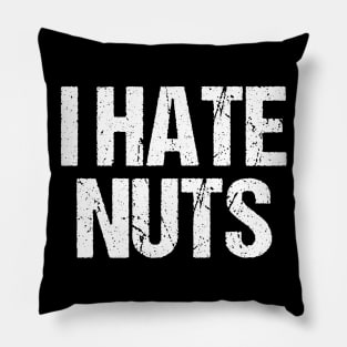 I Hate Nuts Pillow