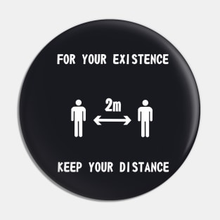 For Your Existence Keep Your Distance Pin