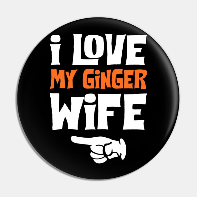 Love My Ginger Wife Funny Pin by KsuAnn