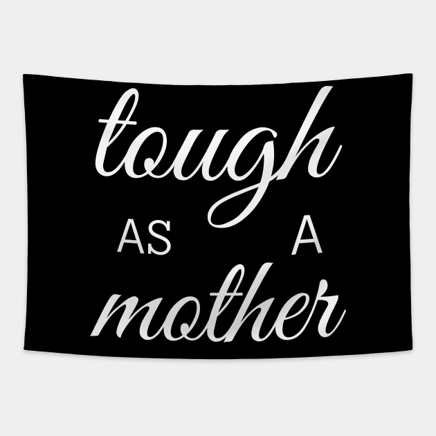 tough as a mother Tapestry by mdr design