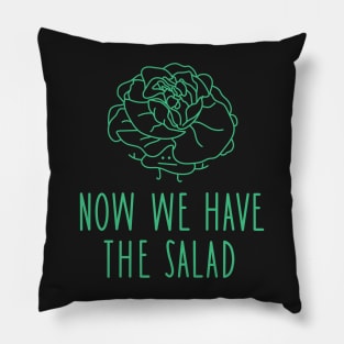 Now we have the salad Pillow