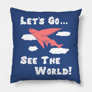 Let's Go See the World Quirky Shirt Pillow