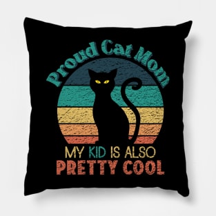 Proud Cat Mom - My Kid is also Pretty Cool Pillow