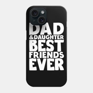 Dad and daughter best friends ever - happy friendship day Phone Case